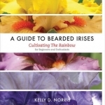 A Guide to Bearded Irises: Cultivating the Rainbow for Beginners and Enthusiasts