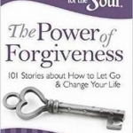 Chicken Soup for the Soul: The Power of Forgiveness