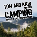 Tom and Kris Camping Podcast, RVing and Tent Camping