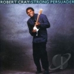 Strong Persuader by Robert Cray / Robert Band Cray