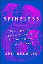 Spineless: The Science of Jellyfish and the Art of Growing a Backbone