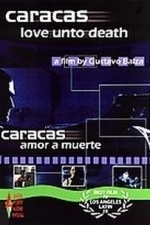 Caracas: Love Unto Death (2006)