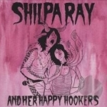 Teenage and Torture by Shilpa Ray &amp; Her Happy Hookers