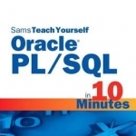 Oracle PL/SQL in 10 Minutes, Sams Teach Yourself