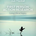 First Person Action Research: Living Life as Inquiry