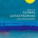 Global Catastrophes: A Very Short Introduction