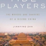 Tide Players: The Movers and Shakers of a Rising China