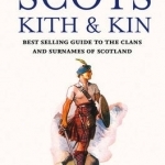 Collins Scots Kith and Kin: Bestselling Guide to the Clans and Surnames of Scotland