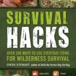 Survival Hacks: Over 200 Ways to Use Everyday Items for Wilderness Survival