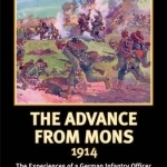 The Advance from Mons 1914: The Experiences of a German Infantry Officer