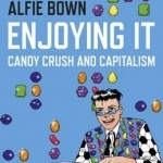 Enjoying it: Candy Crush and Capitalism