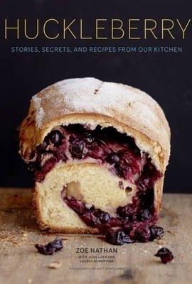 Huckleberry: Stories, Secrets, and Recipes from Our Kitchen