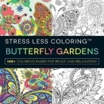 Stress Less Coloring Butterfly Gardens: 100+ Coloring Pages for Peace and Relaxation