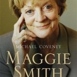 Maggie Smith: A Biography