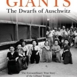 Giants: The Dwarfs of Auschwitz