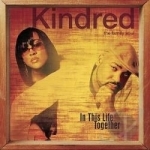 In This Life Together by Kindred The Family Soul