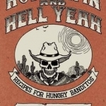Hot Damn and Hell Yeah: Recipes for Hungry Bandito. Vegan Tex-Mex and Southern Eats