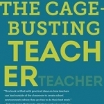 The Cage-Busting Teacher