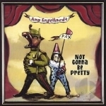 Not Gonna Be Pretty by Amy Engelhardt