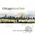 Just Having Church by Chicago Mass Choir