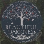 Beautiful Darkness: Celebrating the Winter by Jessica Radcliffe