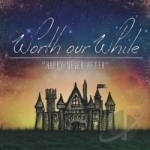 Happy Never After by Worth Our While