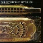 Paul Butterfield&#039;s Better Days by Paul Butterfield / Paul Butterfield&#039;s Better Days