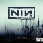 With Teeth by Nine Inch Nails