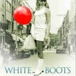 White Boots and Miniskirts: A True Story of Life in the Swinging Sixties