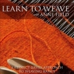 Learn to Weave with Anne Field: A Project-based Approach to Learning Weaving Basics