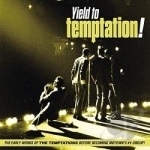 Yield to Temptation: The Early Works by The Temptations Motown