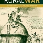 The Rural War: Captain Swing and the Politics of Protest