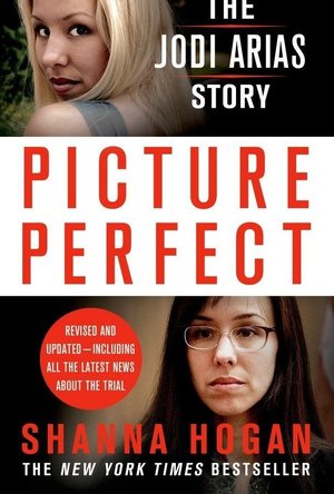 Picture Perfect The Jodi Arias Story