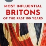 The 50 Most Influential Britons of the Past 100 Years