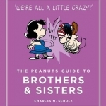 The Peanuts Guide to Brothers and Sisters