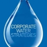 Corporate Water Strategies