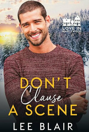 Don't Clause a Scene (Love In Maplewood #10)