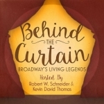 BEHIND THE CURTAIN: BROADWAY&#039;S LIVING LEGENDS » Podcast