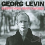 Everything Must Change by Georg Levin