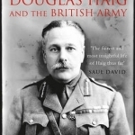 The Chief: Douglas Haig and the British Army