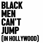 Black Men Can&#039;t Jump In Hollywood