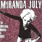 10 Million Hours in a Mile by Miranda July