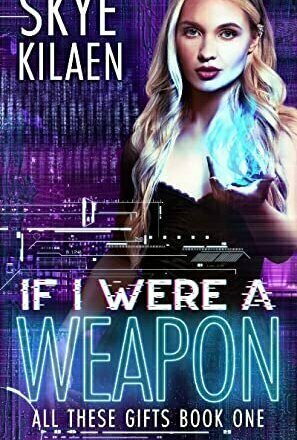 If I Were A Weapon (All These Gifts #1)