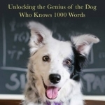 Chaser: Unlocking the Genius of the Dog Who Knows 1000 Words