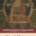 The Norton Anthology of World Religions: Buddhism