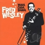 Wuda Cuda Shuda by Fred Wesley