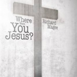 Where Were You Jesus?