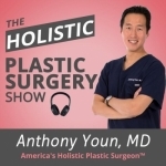 Holistic Plastic Surgery Show With Anthony Youn, MD - Audio Edition