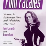 Film Fatales: Women in Espionage Films and Television, 1962-1973