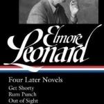 Elmore Leonard: Four Later Novels: Get Shorty / Run Punch / Out of Sight / Tishomingo Blues